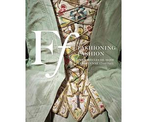 Fashioning Fashion: Deux siècles de mode européenne, 1700-1915