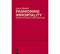 Fashioning Immortality: Comparative Studies in Three Pindaric Odes
