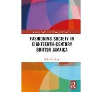 Fashioning Society In Eighteenth-Century British Jamaica