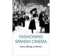 Fashioning Spanish Cinema Jorge Perez (Auteur)