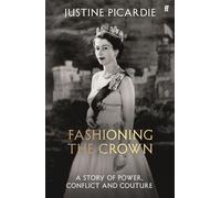 Fashioning the Crown – A Story of Power, Conflict and Couture – Faber & Faber
