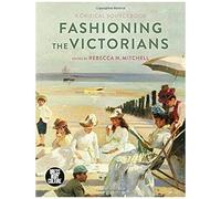 Fashioning The Victorians