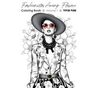 Fashionistas Among Flowers: Coloring Book Volume 1