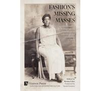 Fashion's Missing Masses: The representation of marginalized populations in collections and exhibitions of dress