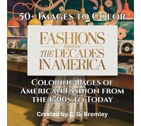 Fashions Through the Decades in America: Intricate Coloring Pages of American Fashion from the 1700s to Today