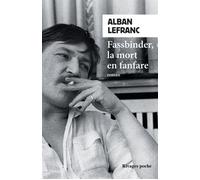 Fassbinder, la mort en fanfare - Alban Lefranc - Rivages - Poche - Roman