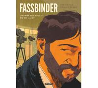 Fassbinder: L'Homme qui voulait qu'on l'aime