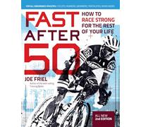 Fast After 50: How to Race Strong for the Rest of Your Life, 2nd Edition