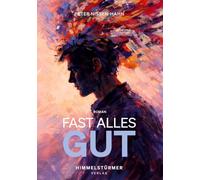 Fast alles gut: Ein queerer Liebesroman über Lust, Liebe und Wahrheit