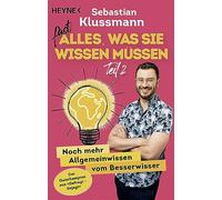Fast alles, was Sie wissen müssen - Teil 2: Noch mehr Allgemeinwissen vom Besserwisser - Wissen to go vom beliebten Jäger aus dem ARD-Quiz 'Gefragt gejagt'