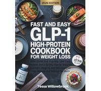 Fast and Easy GLP-1 High Protein Cookbook for Weight Loss: 150+ Quick, Gut-Friendly, Low-Carb Recipes and a 31-Day Plan to Support Ozempic, Wegovy, and Mounjaro for Lean Muscle and Natural Fat Burn