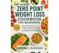 Fast And Easy Zero Point Weight Loss Cookbook for Beginners: “100+ Quick Zero-Point Recipes, 30-Day Meal Plan, and Time-Saving Tips to Lose Weight and Feel Great”