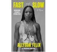 Fast and Slow Discovering Strength Beyond Speed: A Memoir - Allyson Felix - The dial press - ebook (ePub) - Livre