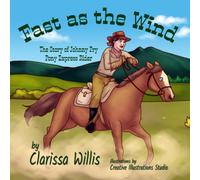 Fast As The Wind: The Story Of Johnny Fry, Pony Express Rider