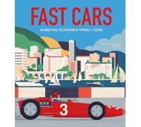 Fast Cars: An Unofficial Celebration of Formula 1 Racing