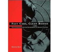 Fast Cars Clean Bodies by Kristin Ross Kristin Ross (Auteur)