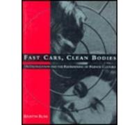 Fast Cars, Clean Bodies: Decolonization and the Reordering of French Culture