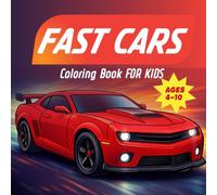 Fast Cars Coloring Book for Kids ages 4-10: 25 Exciting Fast Cars to Color - From Super-Fast Sports Cars to Race-Inspired and Modern Designs, One Per Page for Easy Coloring
