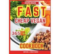 Fast Cheap Vegan Cookbook: Easy-to-follow meals that deliver rich taste, balanced nutrition, and stress free preparation