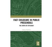 Fast Childcare in Public Preschools: The Utopia of Efficiency - [Version Originale] Inconnu (Auteur)