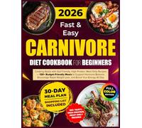Fast & Easy Carnivore Diet Cookbook for Beginners: Cooking Guide with Gut-Friendly, High-Protein, Meat-Only Recipes - 120+ Budget-Friendly Meals to ... Weight Loss, and Boost Your Energy All Day