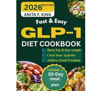 FAST & EASY GLP-1 DIET COOKBOOK: Enjoy a 20-day, sustainable meal plan with natural ingredients and 20-minute recipes designed to aid weight loss, manage cravings, and keep you feeling satisfied