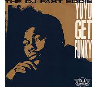 FAST EDDIE / YO YO GET FUNKY