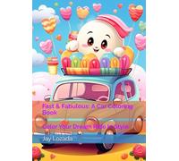 Fast & Fabulous: A Car Coloring Book: Color Your Dream Ride In Style