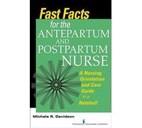 Fast Facts For The Antepartum And Postpartum Nurse