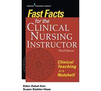 Fast Facts For The Clinical Nursing Instructor, Third Edition