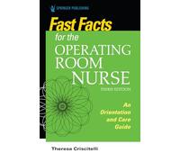 Fast Facts for the Operating Room Nurse: An Orientation and Care Guide