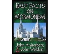 Fast Facts on Mormonism John Ankerberg, John Weldon (Auteur)
