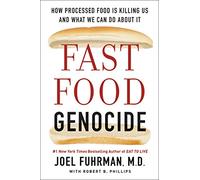 Fast Food Genocide: How Processed Food is Killing Us and What We Can Do About It