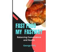 Fast Food My Fastway: Balancing Convenience And Health