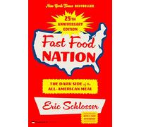 Fast Food Nation 25th Anniversary Edition: The Dark Side of the All-American Meal - The Pulitzer Finalist Exposé Now Updated with a New Afterword