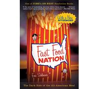 Fast Food Nation – The Dark Side Of The All-American Meal