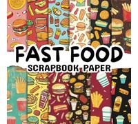 Fast Food Scrapbook Paper: Double Sided 8.5"x 8.5" Decorative Craft Paper for Card Making, Decoupage, Origami, and Various Crafting Projects