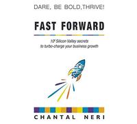 FAST FORWARD: 10x Silicon Valley secrets to turbo-charge your business growth