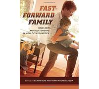 Fast-Forward Family - Home, Work And Relationships In Middle-Class America
