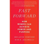 Fast Forward: How Women Can Achieve Power and Purpose