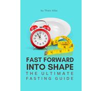 Fast Forward into Shape: The Ultimate fasting Guide