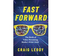 Fast Forward: The Birth of Video Streaming, Media's Wild Child