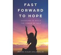 Fast Forward to Hope: Choosing to Build the Power of Self