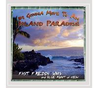 Fast Freddy Sims and Blue Point of View - I'm Gonna Move to an Island Paradise