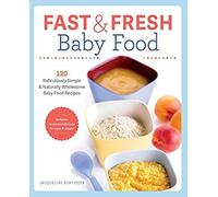 Fast & Fresh Baby Food Cookbook
