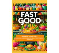 FAST GOOD - LUGLIO: ORGANIZZA, CUCINA, GUSTA… ADDIO AL CARICO MENTALE DELLA PIANIFICAZIONE DEI PASTI!