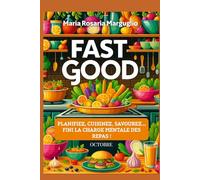 Fast Good - Octobre: Planifiez, Cuisinez, Savourez...Finie la charge mentale des repas!