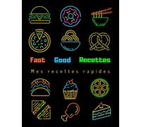 Fast Good Recettes Mes recettes rapides: Carnet à remplir pour cuisine rapide ou autre, cahier A4 de 100 recettes à compléter, couverture fun