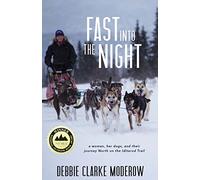 Fast into the Night: A Woman, Her Dogs, and Their Journey North on the Iditarod Trail