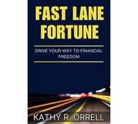 Fast Lane Fortune: Drive Your Way To Financial Freedom